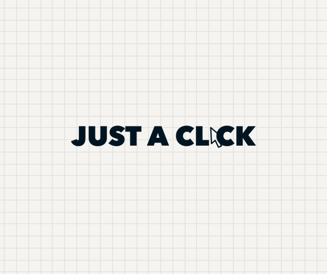 Text 'JUST A CLICK' in bold black letters on a light background with a subtle grid pattern, with a mouse cursor icon integrated into the letter 'C'.